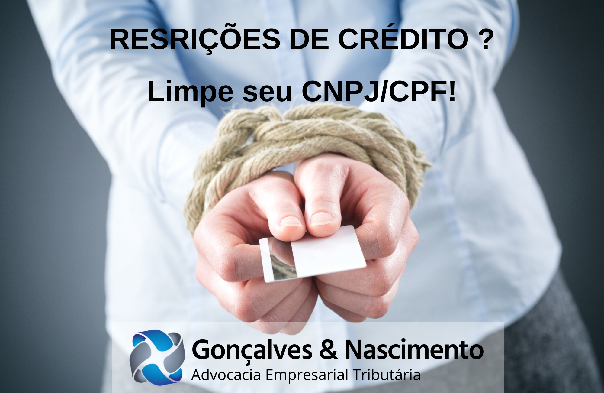 Gonçalves e Nascimento - Advocacia Empresarial Tributária: Restrição ao Crédito