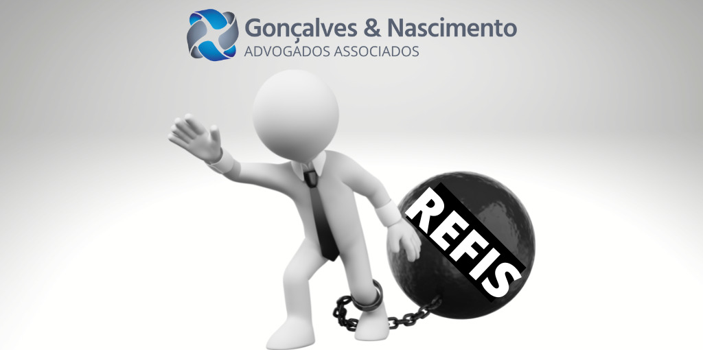 Gonçalves & Nascimento - O REFIS propõe parcelar débitos ilegalmente majorados